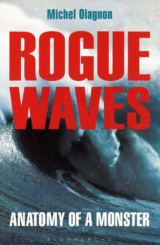 Rogue Waves: Anatomy Of A Monster