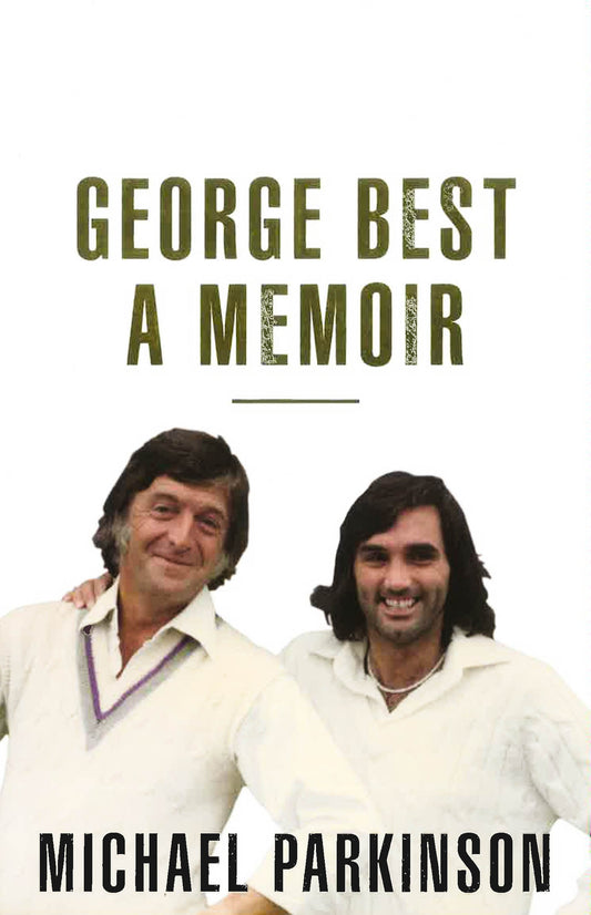 George Best: A Memoir: A unique biography of a football icon perfect for self-isolation