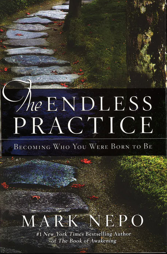 The Endless Practice: Becoming Who You Were Born To Be