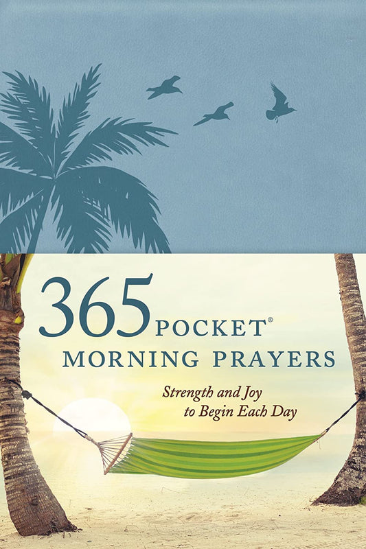 365 Pocket Morning Prayers : Strength And Joy To Begin Each Day