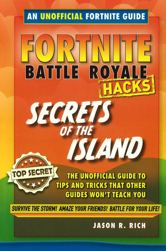 Hacks for Fortniters: Secrets of the Island: An Unoffical Guide to Tips and Tricks That Other Guides Won't Teach You
