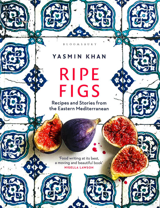 Ripe Figs: Recipes And Stories From The Eastern Mediterranean