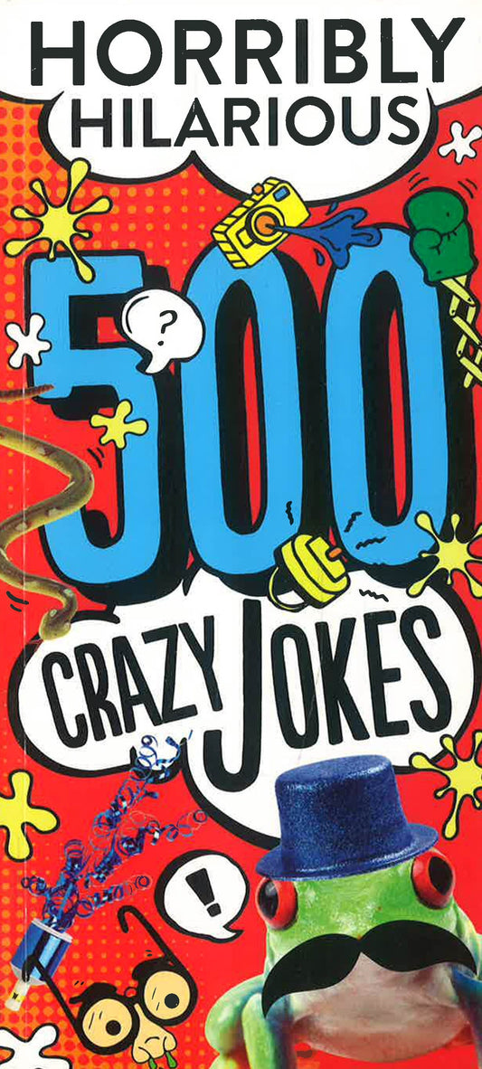 500 Crazy Jokes: Horribly Hilarious