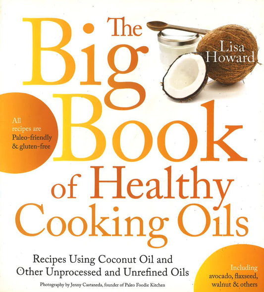 The Big Book Of Healthy Cooking Oils