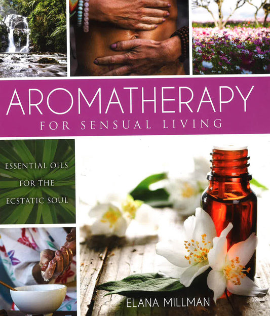 Aromatherapy For Sensual Living