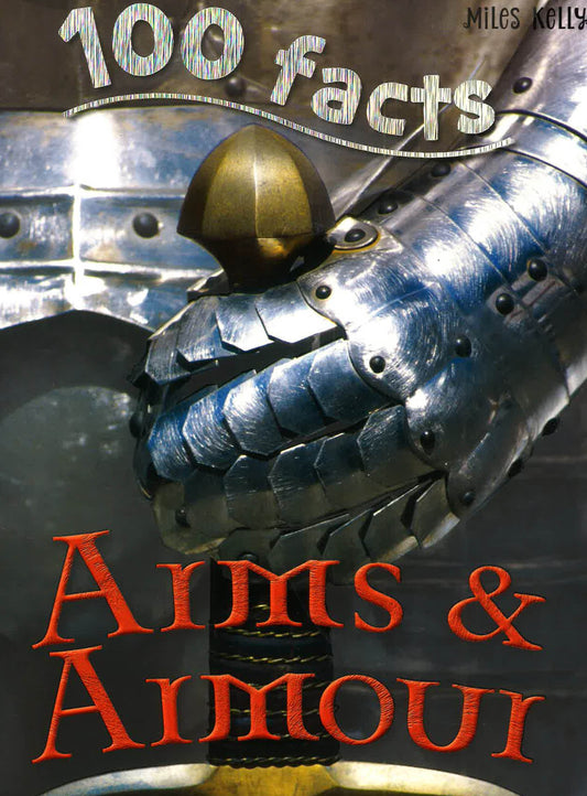 100 Facts Arms & Armour