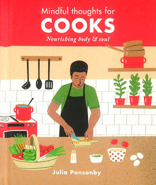 Mindful Thoughts For Cooks: Nourishing Body & Soul