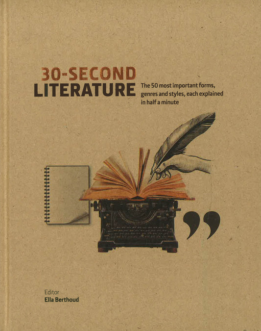 30-Second Literature: The 50 Most Important Forms, Genres And Styles, Each Explained In Half A Minute