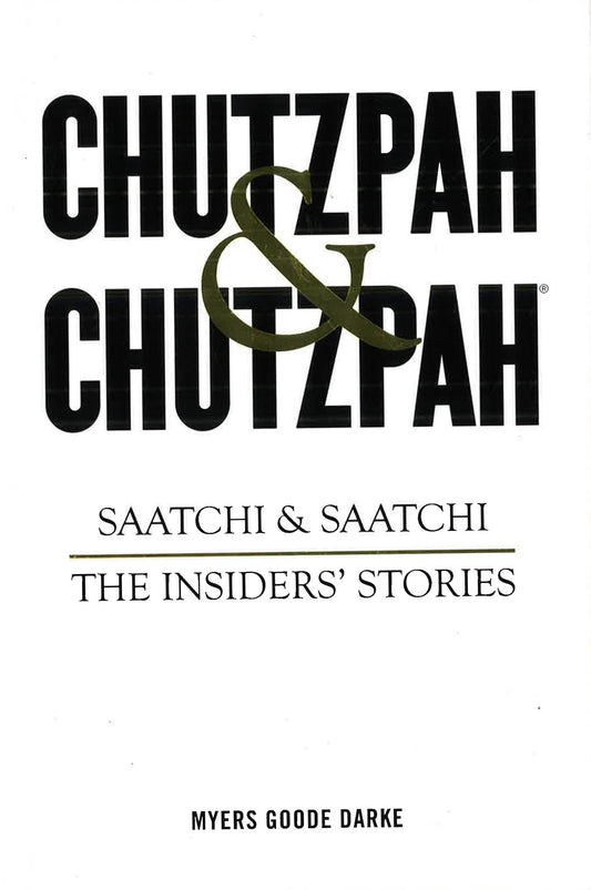 Chutzpah & Chutzpah: Saatchi & Saatchi The Insider's Stories