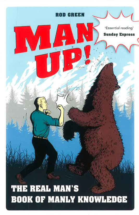 Man Up!: The Real Man'S Book Of Manly Knowledge