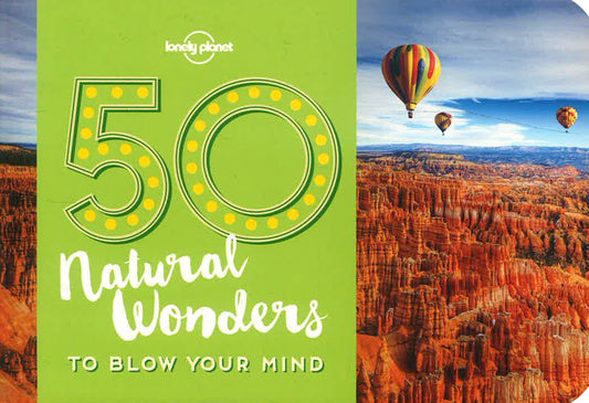 50 Natural Wonders To Blow Your Mind