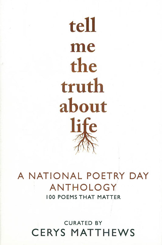 Tell Me The Truth About Life: A National Poetry Day Anthology