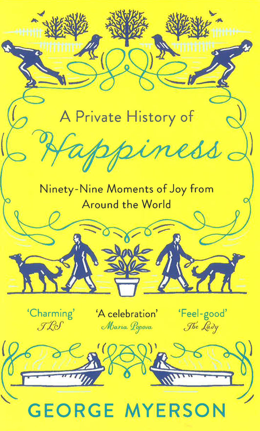 A Private History Of Happiness: 99 Moments Of Joy From Around The World