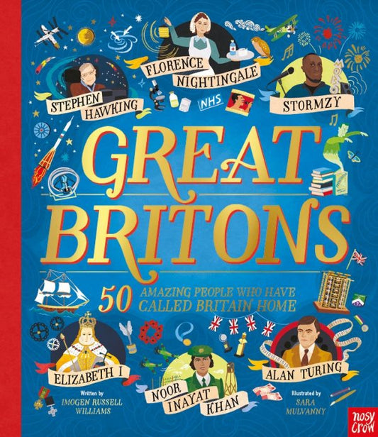 Great Britons: 50 Amazing People Who Have Called Britain Home: (Inspiring Lives)