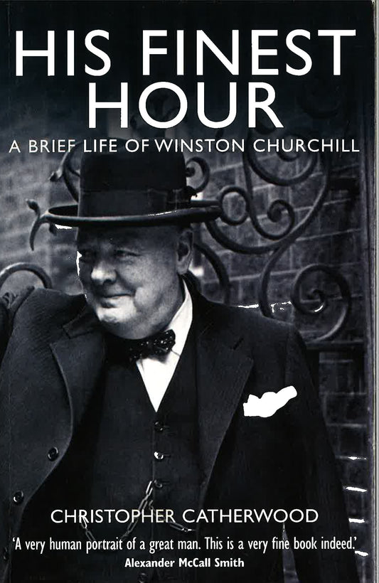 His Finest Hour: A Brief Life Of Winston Churchill