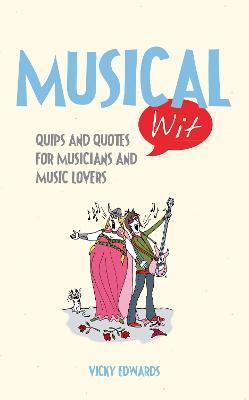 Musical Wit: Quips And Quotes For Music Lovers