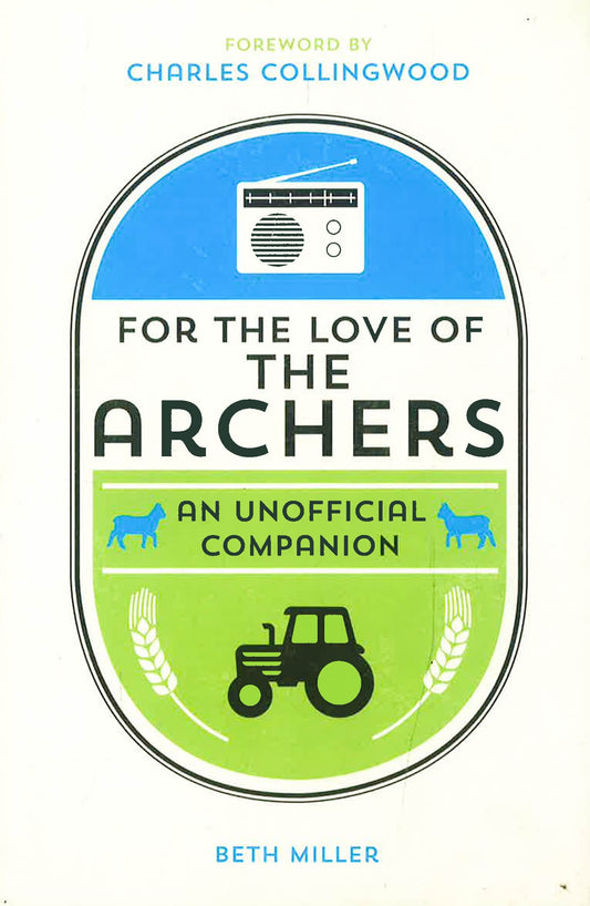 For The Love Of The Archers : An Unofficial Companion