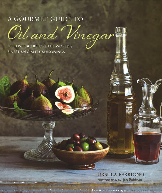 A Gourmet Guide To Oil & Vinegar