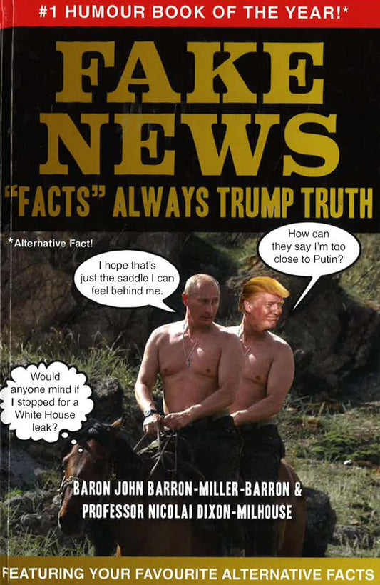 Fake News - 'Facts' Always Trumph Truth