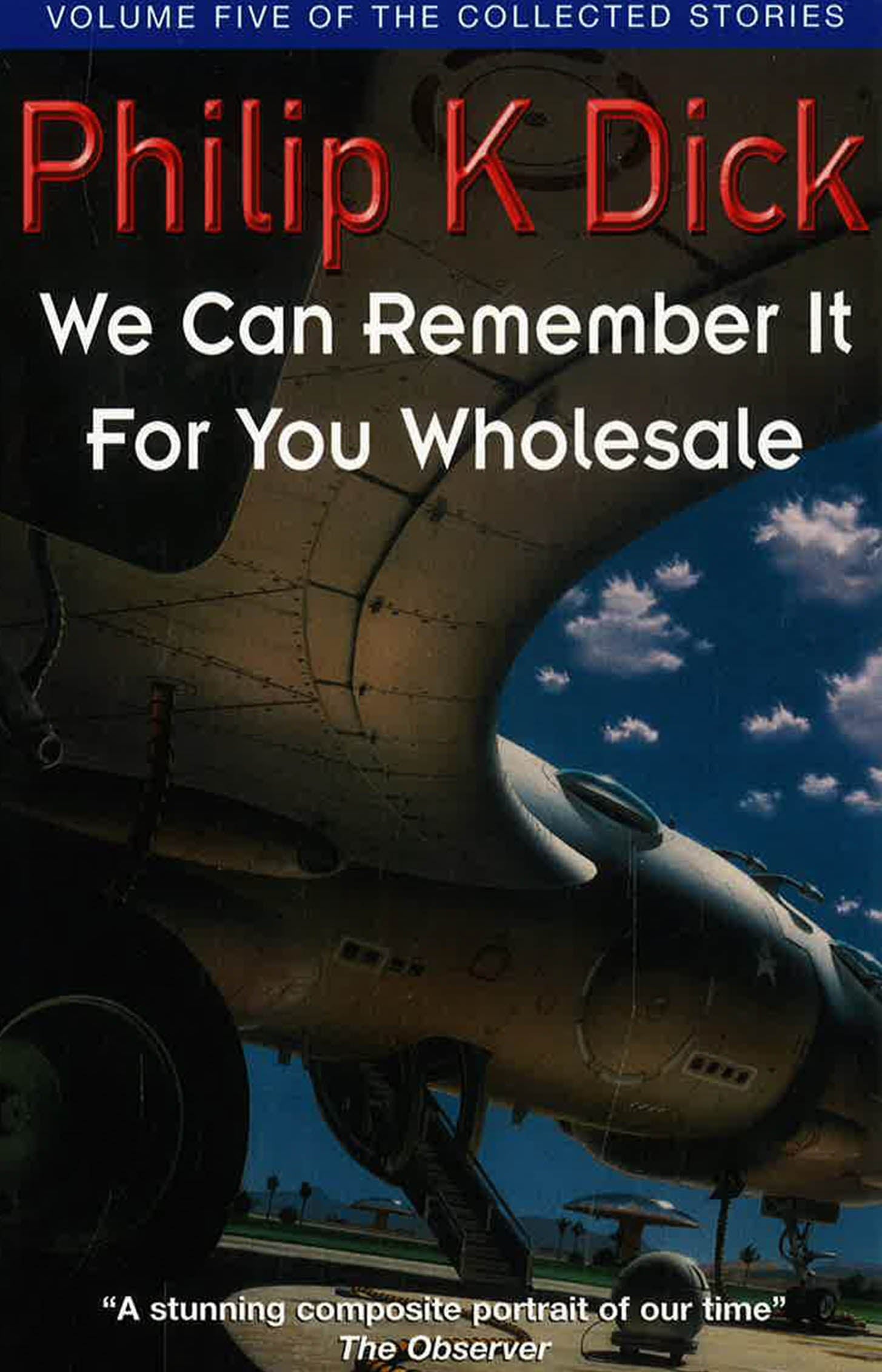 We Can Remember It For You Wholesale: Volume Five Of The Collected Sto