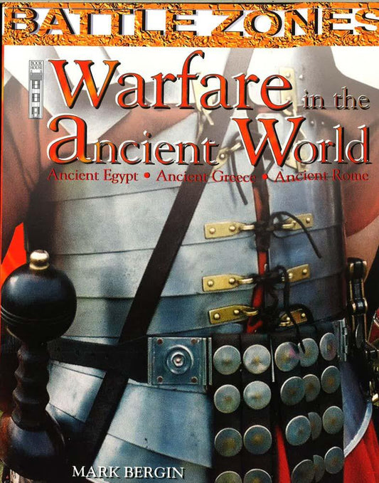 Warfare In The Ancient World (Battle Zones) (Battle Zones S.)