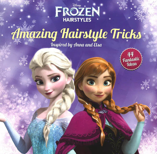 Frozen Amazing Hairstyle Tricks: Inspired By Anna & Elsa
