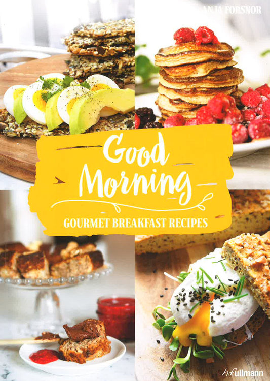 Good Morning- Gourmet Breakfast Recipes
