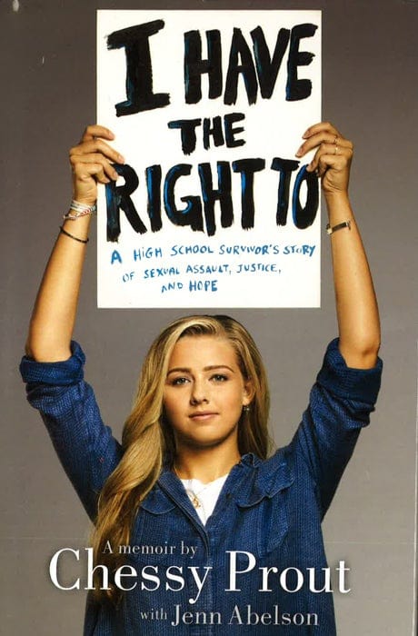 I Have The Right To: A High School Survivor's Story Of Sexual Assault, Justice, And Hope