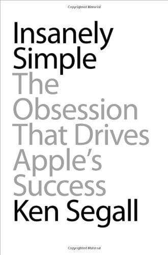 Insanely Simple: The Obsession That Drives Apple's Success (HB)