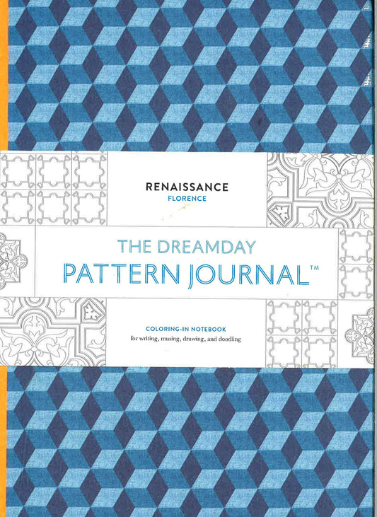 The Dreamday Pattern Journal: Renaissance - Florence : Coloring-In Notebook For Writing, Musing, Drawing And Doodling