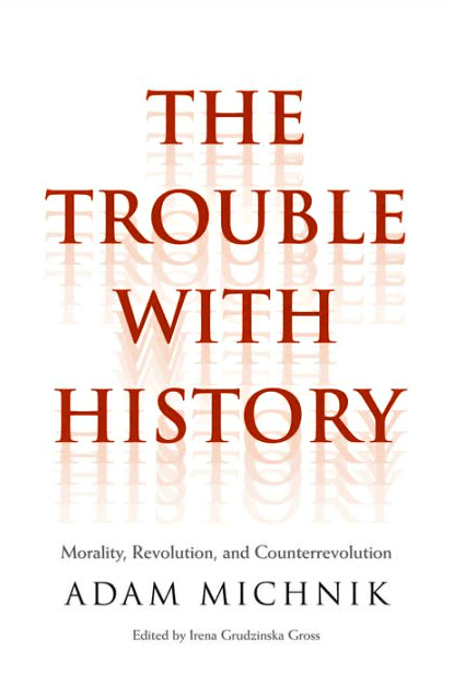 The Trouble With History: Morality, Revolution, And Counterrevolution