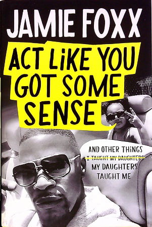 Act Like You Got Some Sense: And Other Things My Daughters Taught Me