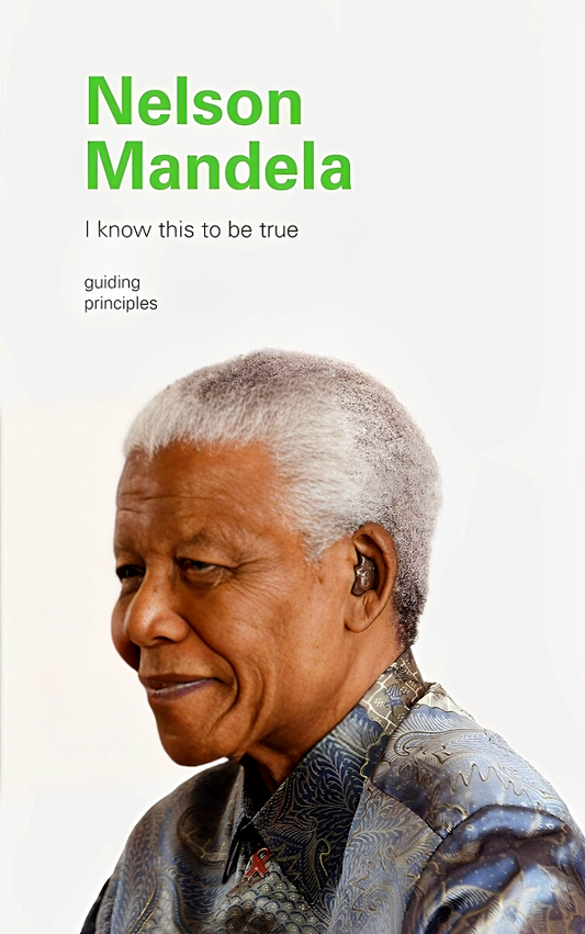 I Know This to Be True: Nelson Mandela