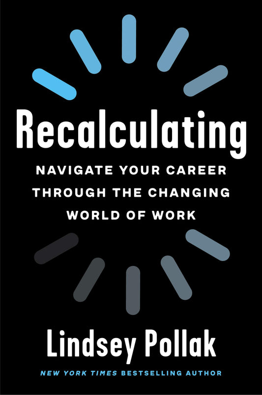 Recalculating : Navigate Your Career through the Changing World of Work