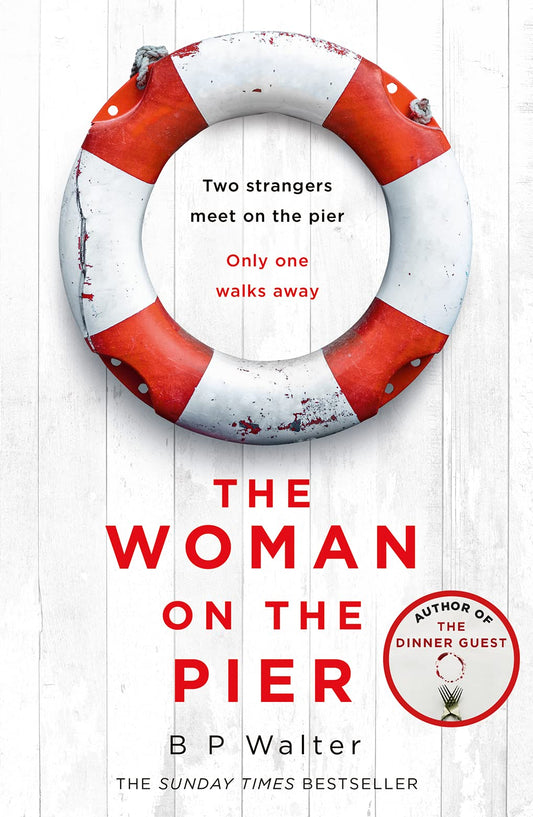 The Woman On The Pier: An Absolutely Gripping New Suspense Thriller By The Author Of Sunday Times Bestseller The Dinner Guest