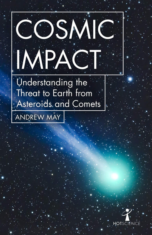Hot Science: Cosmic Impact- Understanding The Threat To Earth From Asteriods & Comets