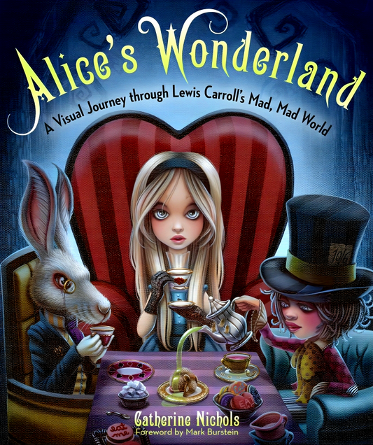 Alice's Wonderland: A Visual Journey Through Lewis Carroll'S Mad, Mad World
