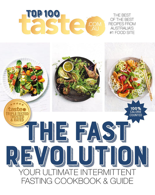 Taste Top 100 The Fast Revolution: Your Ultimate Intermittent Fasting Cookbook: 02: 100 Top-Rated Recipes For Intermittent Fasting From Australia's #1 Food Site