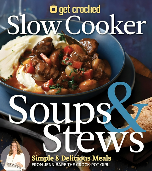 Get Crocked: Slow Cooker Soups & Stews