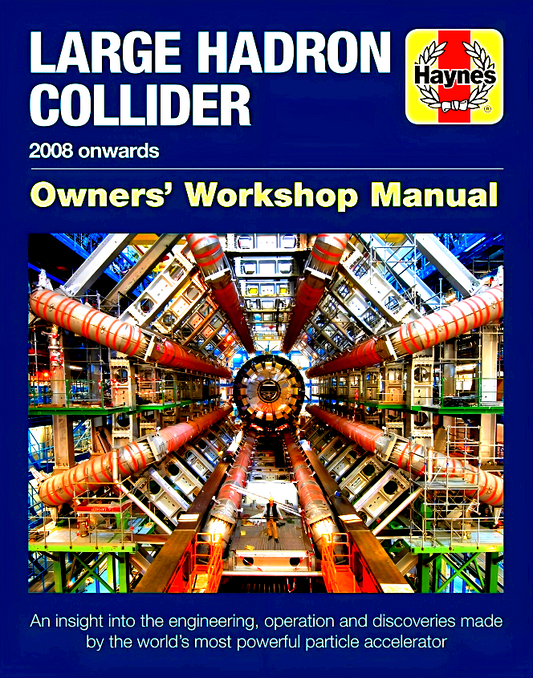 Haynes: Large Hadron Collidor Manual