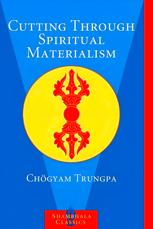 Cutting Through Spiritual Materialism