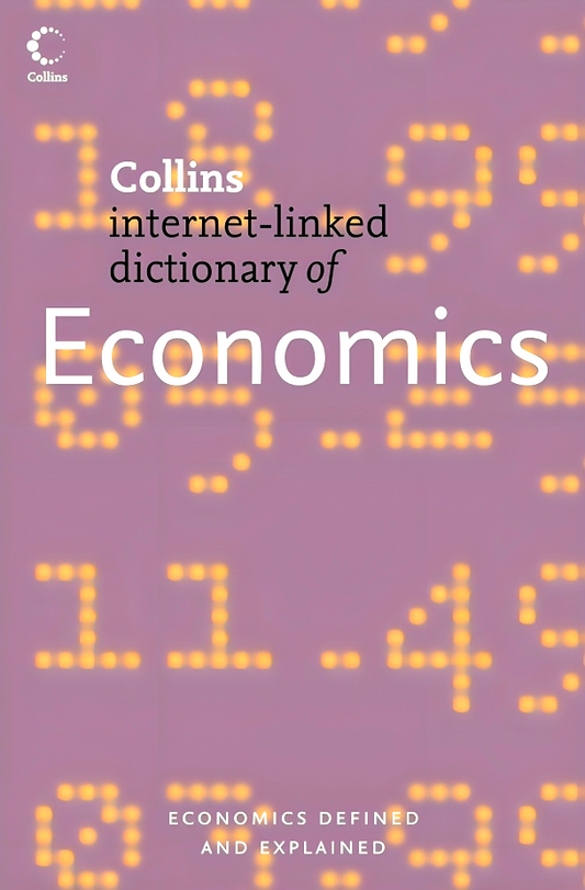 Collins Internet-Linked Dictionary Of Economics
