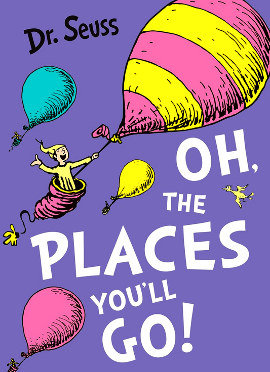 Oh, The Places You'll Go!