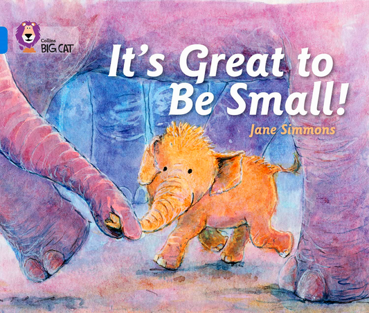 Big Cat Readers: It's Great To Be Small! (Book Band Blue/4)