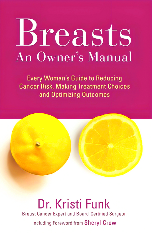 Breasts: An Owner’s Manual: Every Woman’s Guide to Reducing Cancer Risk, Making Treatment Choices and Optimising Outcomes