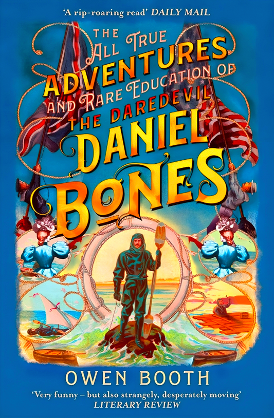 All True Adventures And Rare Education Of The Daredevil Daniel Bones