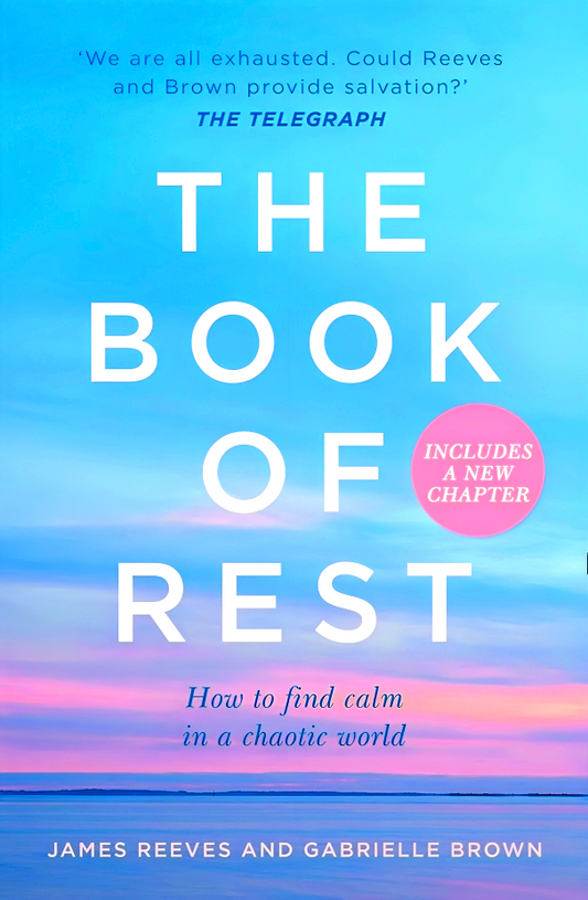 The Book Of Rest: How To Find Calm In A Chaotic World