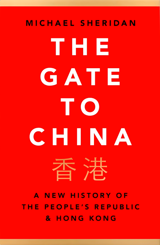 The Gate to China: A New History of the People’s Republic & Hong Kong