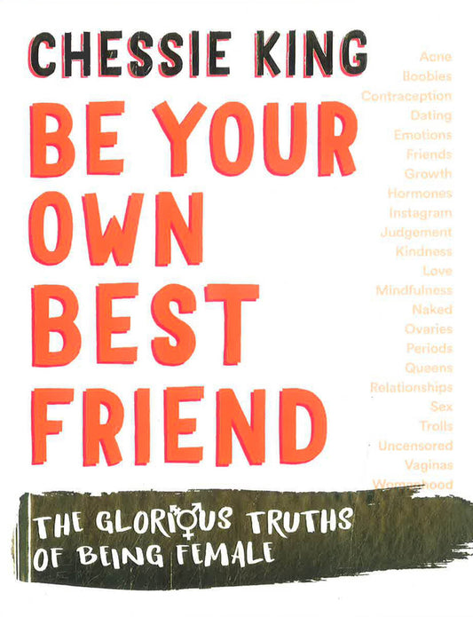 Be Your Own Best Friend: The Glorious Truths Of Being Female