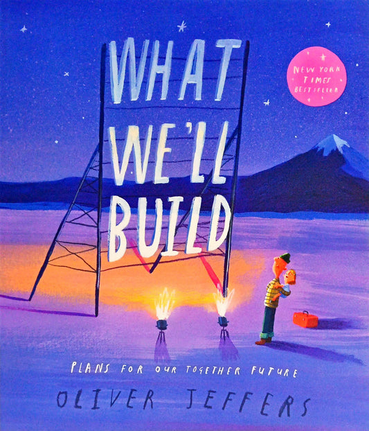 What We’ll Build: Plans for Our Together Future